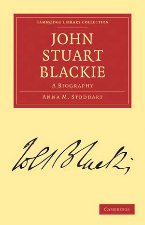 John Stuart Blackie: A Biography de Anna M. Stoddart