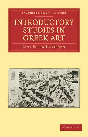 Introductory Studies in Greek Art de Jane Ellen Harrison