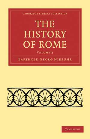 The History of Rome: Volume 3 de Barthold Georg Niebuhr