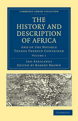 The History and Description of Africa: And of the Notable Things Therein Contained de Leo Africanus