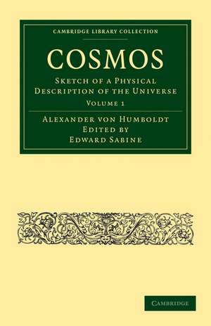 Cosmos: Sketch of a Physical Description of the Universe de Alexander von Humboldt