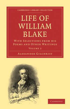 Life of William Blake: With Selections from his Poems and Other Writings de Alexander Gilchrist