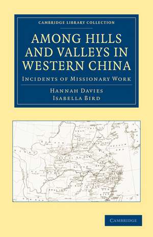 Among Hills and Valleys in Western China: Incidents of Missionary Work de Hannah Davies