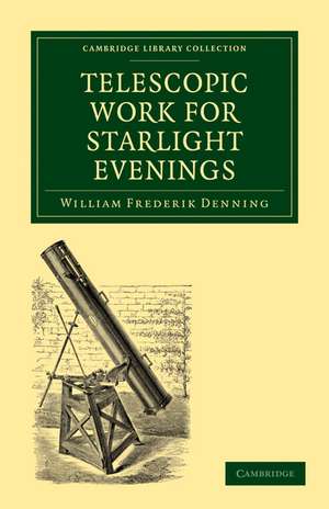 Telescopic Work for Starlight Evenings de William Frederick Denning