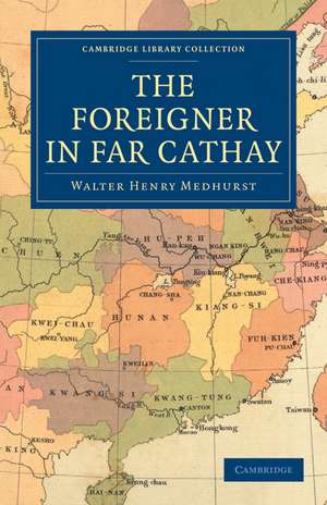 The Foreigner in Far Cathay de Walter Henry Medhurst