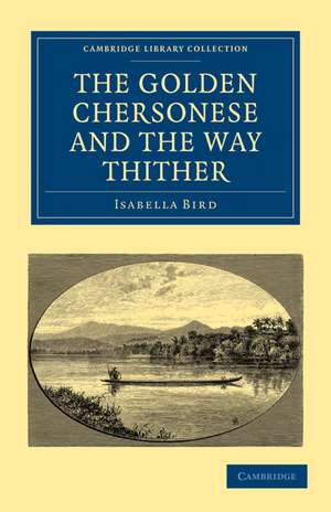 The Golden Chersonese and the Way Thither de Isabella Bird