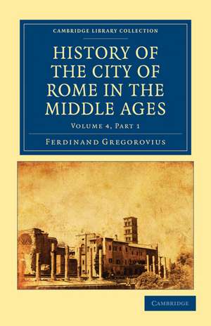 History of the City of Rome in the Middle Ages de Ferdinand Gregorovius