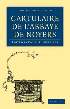 Cartulaire de l'Abbaye de Noyers de Casimir Chevalier