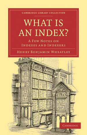 What is an Index?: A Few Notes on Indexes and Indexers de Henry Benjamin Wheatley