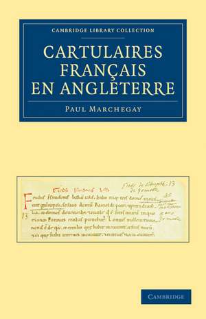 Cartulaires Français en Angleterre de Paul Marchegay