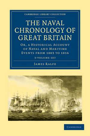 The Naval Chronology of Great Britain 3 Volume Set: Or, An Historical Account of Naval and Maritime Events from 1803 to 1816 de James Ralfe