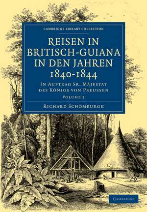 Reisen in Britisch-Guiana in den Jahren 1840–1844: In Auftrag Sr. Mäjestat des Königs von Preussen de Richard Schomburgk