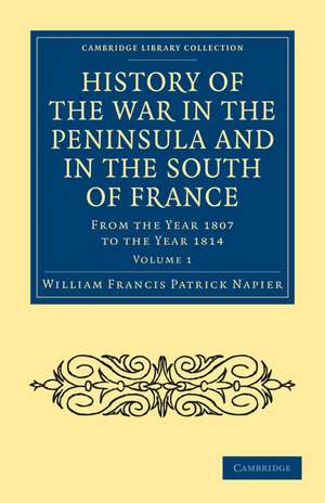 History of the War in the Peninsula and in the South of France: From the Year 1807 to the Year 1814 de William Francis Patrick Napier