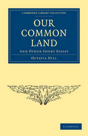 Our Common Land: And Other Short Essays de Octavia Hill