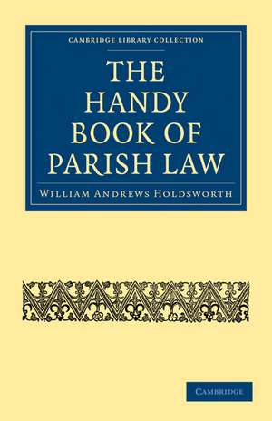 The Handy Book of Parish Law de William Andrews Holdsworth