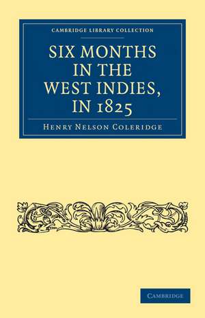 Six Months in the West Indies, in 1825 de Henry Nelson Coleridge