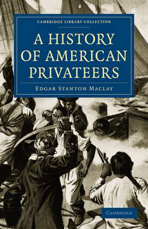 A History of American Privateers de Edgar Stanton Maclay