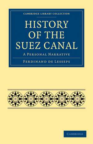 History of the Suez Canal: A Personal Narrative de Ferdinand de Lesseps