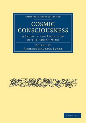 Cosmic Consciousness: A Study in the Evolution of the Human Mind de Richard Maurice Bucke