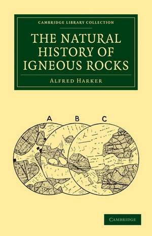 The Natural History of Igneous Rocks de Alfred Harker