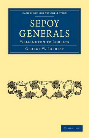 Sepoy Generals: Wellington to Roberts de George W. Forrest