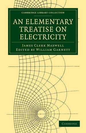 An Elementary Treatise on Electricity de James Clerk Maxwell