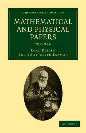 Mathematical and Physical Papers - Volume 6 de Lord Kelvin