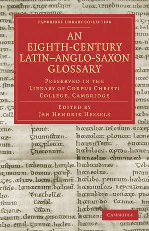 An Eighth-Century Latin–Anglo-Saxon Glossary Preserved in the Library of Corpus Christi College, Cambridge de Jan Hendrik Hessels