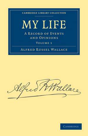 My Life: A Record of Events and Opinions de Alfred Russel Wallace