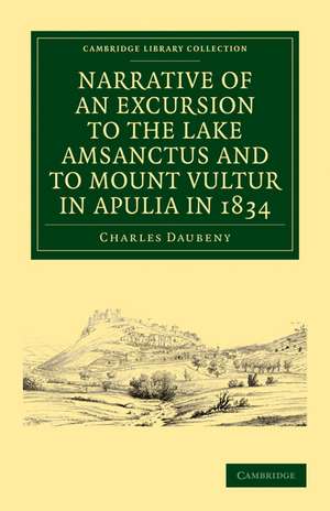 Narrative of an Excursion to the Lake Amsanctus and to Mount Vultur in Apulia in 1834 de Charles Daubeny