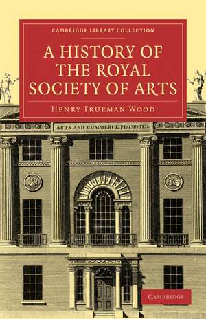 A History of the Royal Society of Arts de Henry Trueman Wood