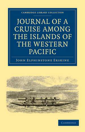 Journal of a Cruise among the Islands of the Western Pacific: Including the Feejees and Others Inhabited by the Polynesian Negro Races, in Her Majesty's Ship Havannah de John Elphinstone Erskine