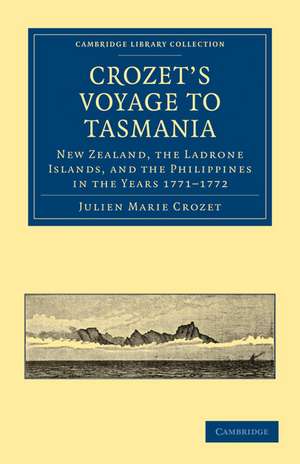 Crozet's Voyage to Tasmania, New Zealand, the Ladrone Islands, and the Philippines in the Years 1771–1772 de Julien Marie Crozet