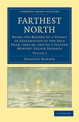 Farthest North: Being the Record of a Voyage of Exploration of the Ship Fram, 1893–96, and of a Fifteen Months' Sleigh Journey de Fridtjof Nansen