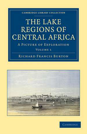 The Lake Regions of Central Africa: A Picture of Exploration de Richard Francis Burton