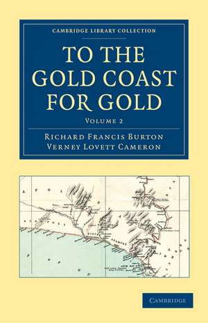 To the Gold Coast for Gold: A Personal Narrative de Richard Francis Burton