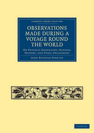 Observations Made During a Voyage Round the World: On Physical Geography, Natural History, and Ethnic Philosophy de John Reinhold Forster