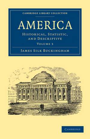 America: Historical, Statistic, and Descriptive de James Silk Buckingham