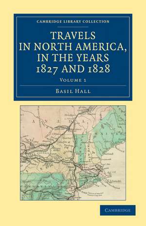 Travels in North America, in the Years 1827 and 1828 de Basil Hall