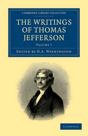 The Writings of Thomas Jefferson: Being his Autobiography, Correspondence, Reports, Messages, Addresses, and Other Writings, Official and Private de Thomas Jefferson