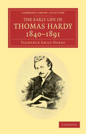 The Early Life of Thomas Hardy, 1840–1891 de Florence Emily Hardy