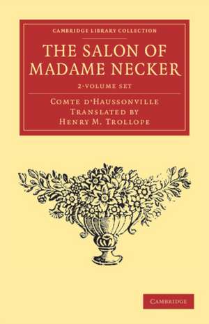 The Salon of Madame Necker 2 Volume Set de Gabriel Paul Othenin de Cléron Comte d'Haussonville