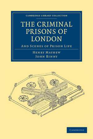 The Criminal Prisons of London: And Scenes of Prison Life de Henry Mayhew