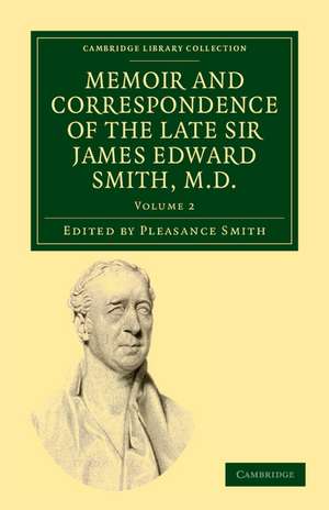 Memoir and Correspondence of the Late Sir James Edward Smith, M.D. de James Edward Smith