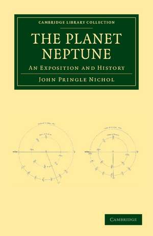 The Planet Neptune: An Exposition and History de John Pringle Nichol