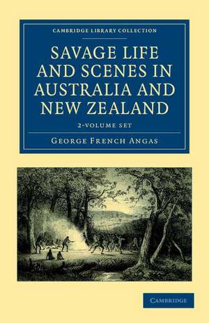 Savage Life and Scenes in Australia and New Zealand 2 Volume Set: Being an Artist's Impressions of Countries and People at the Antipodes de George French Angas