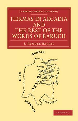 Hermas in Arcadia and the Rest of the Words of Baruch de J. Rendel Harris