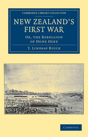 New Zealand's First War: Or, the Rebellion of Hone Heke de T. Lindsay Buick