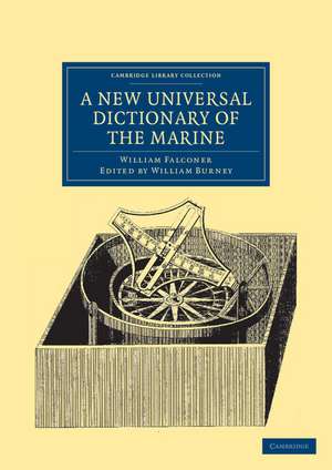 A New Universal Dictionary of the Marine: Illustrated with a Variety of Modern Designs of Shipping, etc. de William Falconer