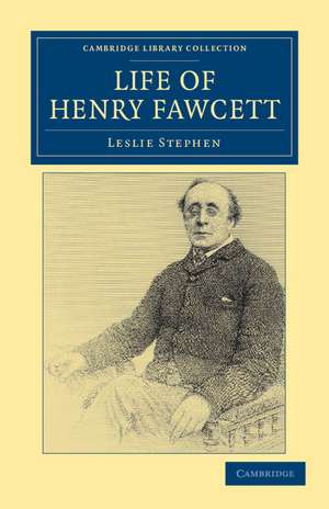 Life of Henry Fawcett de Leslie Stephen